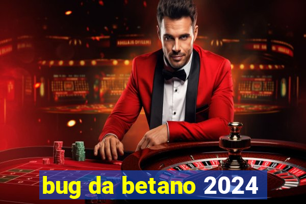 bug da betano 2024